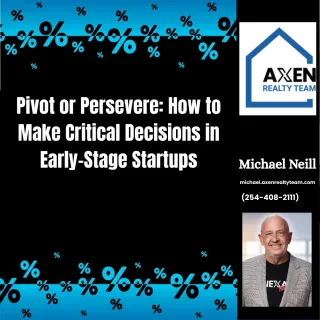 Pivot or Persevere: How to Make Critical Decisions in Early-Stage Startups