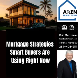 Mortgage Strategies Smart Buyers Are Using Right Now