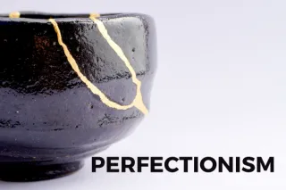Breaking Free From Perfectionism
