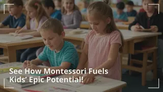 See How Montessori Fuels Kids’ Epic Potential!