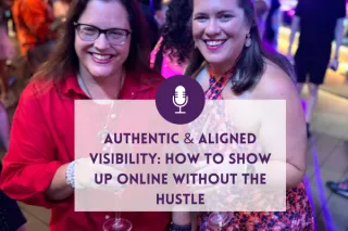 Authentic & Aligned Visibility: How to Show Up Online Without the Hustle