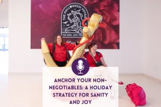 Anchor Your Non-Negotiables: A Holiday Strategy for Sanity and Joy