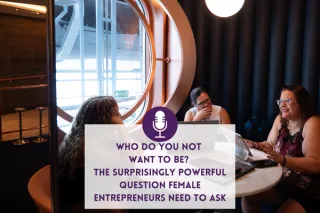Who Do You  Not  Want to Be? The Surprisingly Powerful Question Female Entrepreneurs Need to Ask