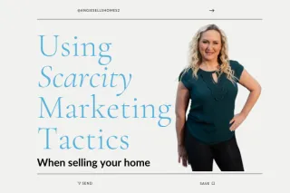 Using Scarcity Marketing Tactics When selling your home