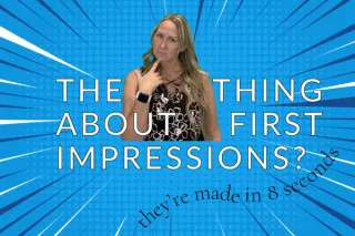 The thing about first impressions? They're made in 8 seconds