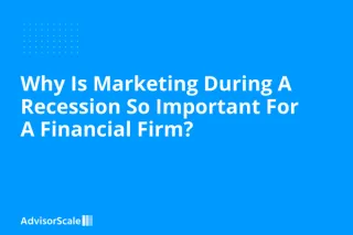 Why Is Marketing During A Recession So Important For A Financial Firm?