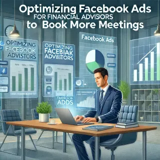 Optimizing Facebook Ads for Financial Advisors to Book More Meetings