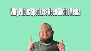 Why Public Speakers Need Social Media: 6 Reasons to Implement Social Media