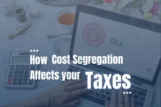 How Cost Segregation Affects Your Taxes