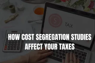 How Cost Segregation Affects Your Taxes