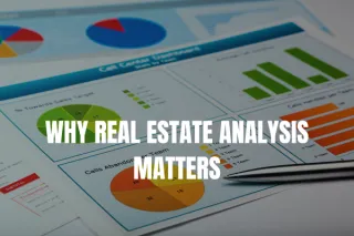 Why Real Estate Analysis Matters