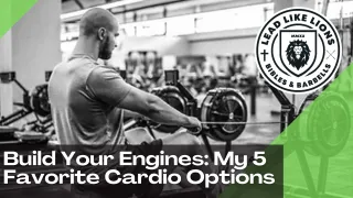 Build Your Engines: My 5 Favorite Cardio Options