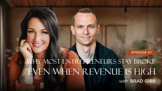 Why Most Entrepreneurs Stay Broke Even When Revenue is High With Brad Gibb