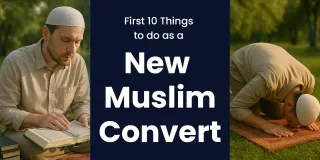 First 10 Things to Do as a New Muslim Convert
