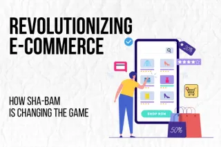 Revolutionizing E-Commerce: How SHA-BAM is Changing the Game