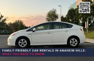 Family-Friendly Car Rentals in Anaheim Hills: What You Need to Know