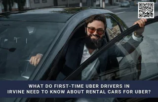 What Do First-Time Uber Drivers in Irvine Need to Know About Rental Cars for Uber?
