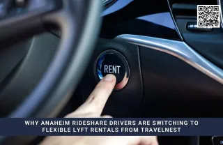 Why Anaheim Rideshare Drivers Are Switching to Flexible Lyft Rentals From Travelnest
