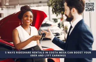5 Ways Rideshare Rentals in Costa Mesa Can Boost Your Uber and Lyft Earnings