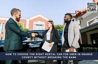 How to Choose the Right Rental Car for Uber in Orange County Without Breaking the Bank