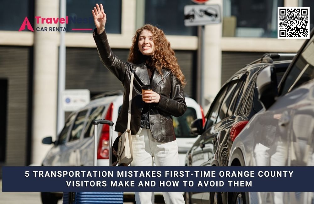 5 Transportation Mistakes First-Time Orange County Visitors Make and How to Avoid Them