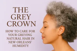 How to Care for Your Grey Natural Hair in New Orleans’ Humidity