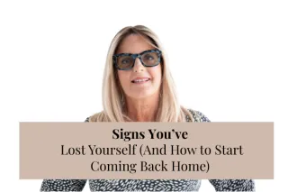 Signs You’ve Lost Yourself (And How to Start Coming Back Home)