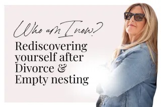 Who Am I Now? Rediscovering Yourself After Divorce and Empty Nesting