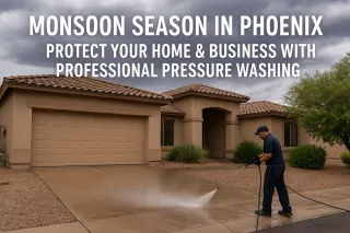 Monsoon Season Phoenix: Pro Pressure Washing for Homes & Businesses