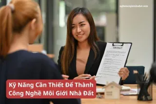 Kỹ Năng Cần Thiết Để Thành Công Nghề Môi Giới Nhà Đất