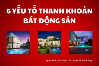 6 Yếu Tố Thanh Khoản Bất Động Sản - Bí Quyết Bán Nhanh, Sinh Lời Cao.