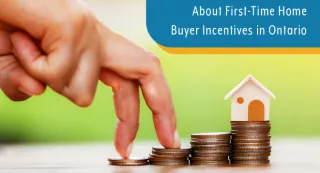 Understanding First-Time Home Buyer Rebates and Incentives in Ontario