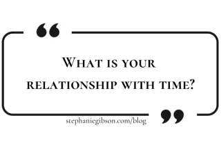 What Is Your Relationship With Time?