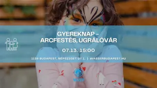 Ingyenes családi program Budapesten: Arcfestés és ugrálóvár a Wasserben – 2025. július 13.