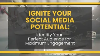 Identify Your Perfect Audience for Maximum Engagement