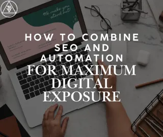 How to Combine SEO and Automation for Maximum Digital Exposure