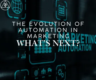 The Evolution of Automation in Marketing: What’s Next?