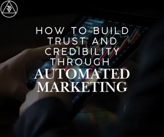 How to Build Trust and Credibility Through Automated Marketing