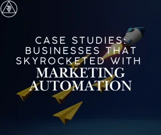 Case Studies: Businesses That Skyrocketed with Marketing Automation