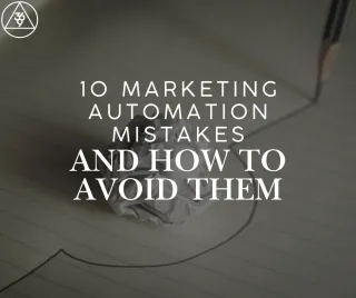 10 Marketing Automation Mistakes and How to Avoid Them