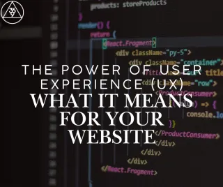 The Power of User Experience (UX): What It Means for Your Website