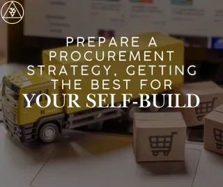 Prepare a Procurement Strategy: Getting the Best for Your Self-Build