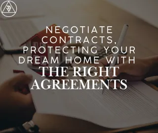 Negotiate Contracts: Protecting Your Dream Home with the Right Agreements