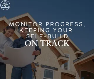 Monitor Progress: Keeping Your Self-Build on Track
