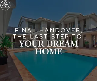Final Handover: The Last Step to Your Dream Home