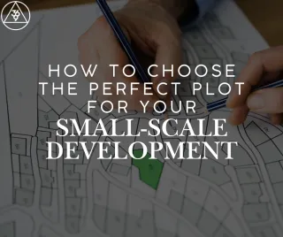 How to Choose the Perfect Plot for Your Small-Scale Development