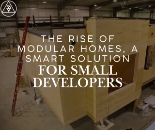 The Rise of Modular Homes: A Smart Solution for Small Developers