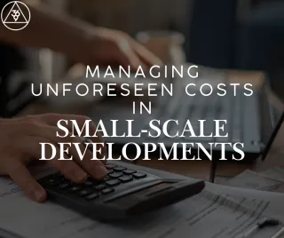 Managing Unforeseen Costs in Small-Scale Developments