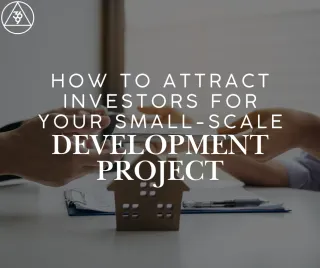 How to Attract Investors for Your Small-Scale Development Project