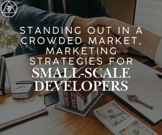 Standing Out in a Crowded Market: Marketing Strategies for Small-Scale Developers